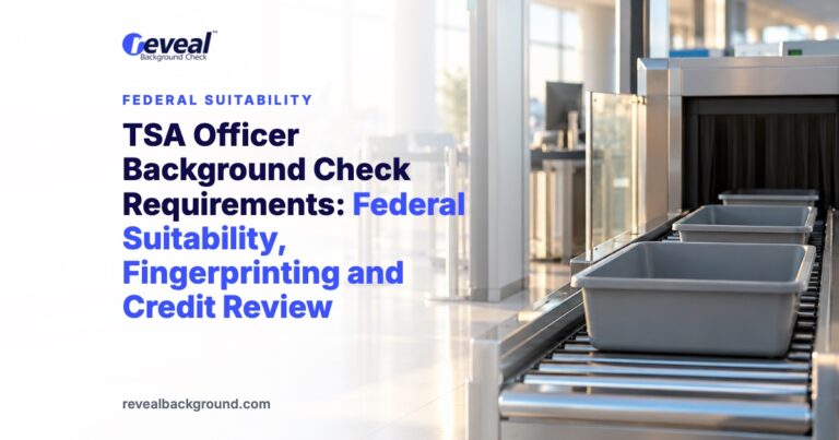 TSA Officer Background Check Requirements: Federal Suitability, Fingerprinting and Credit Review