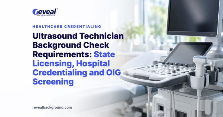Ultrasound Technician Background Check Requirements: State Licensing, Hospital Credentialing and OIG Screening